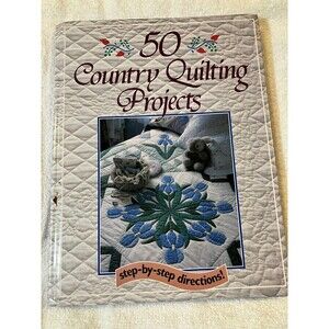 50 Country Quilting Projects 1990 Hardcover Quilt Making Reference Book